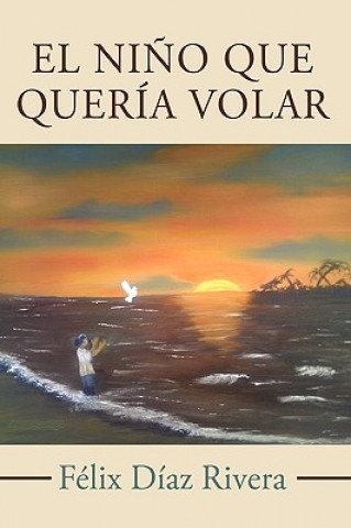 Carte Nino Que Queria Volar Felix Diaz Rivera