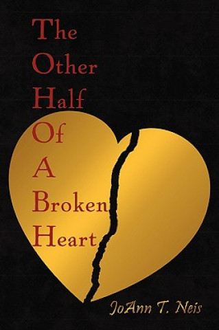 Book Other Half Of A Broken Heart Joann T Neis