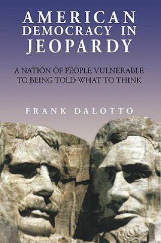 Kniha American Democracy in Jeopardy Frank Dalotto