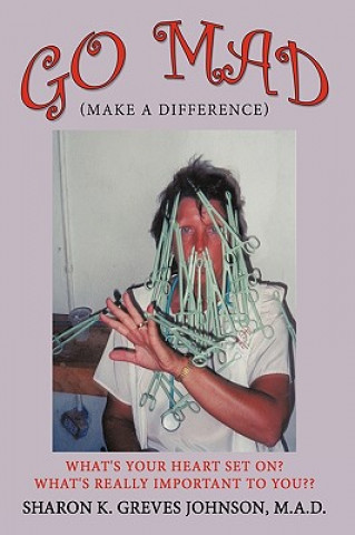 Book Go MAD (Making A Difference) Sharon K Greves Johnson M a D