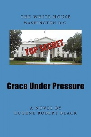 Knjiga Grace Under Pressure Eugene Robert Black