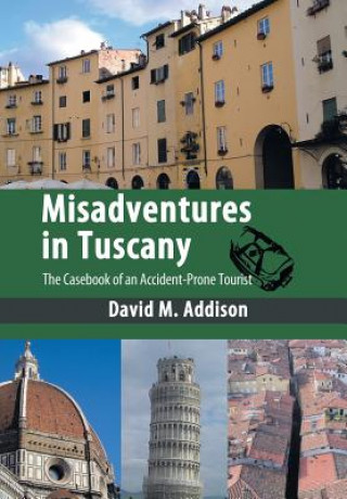 Kniha Misadventures in Tuscany David M Addison