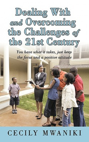 Книга Dealing with and Overcoming the Challenges of the 21st Century Cecily Mwaniki