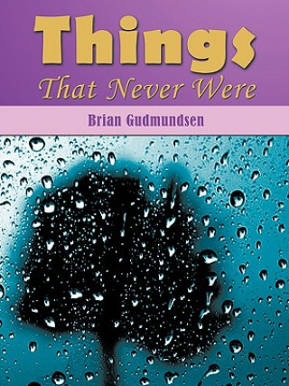 Книга Things That Never Were Brian Gudmundsen