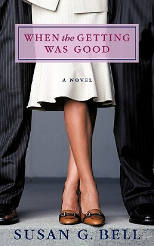 Knjiga When the Getting Was Good Susan G Bell
