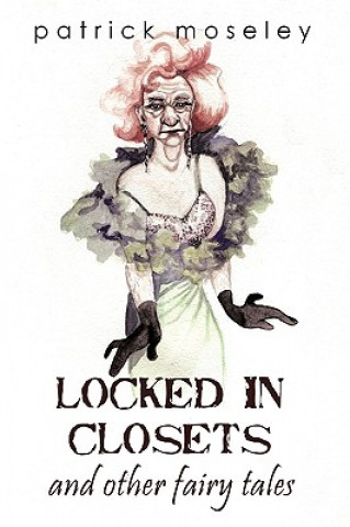 Carte Locked In Closets and Other Fairy Tales Patrick Moseley