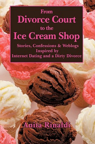 Книга From Divorce Court to the Ice Cream Shop Anita Rinaldi