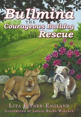 Книга Bullmina the Courageous Bulldog to the Rescue Lita Eitner-England