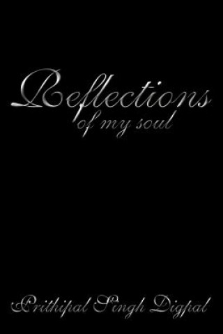 Книга Reflections of My Soul Prithipal Singh Digpal