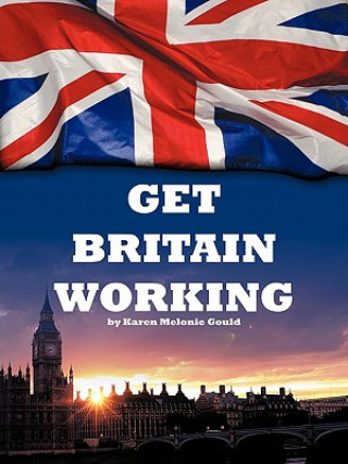 Könyv Get Britain Working Karen Melonie Gould