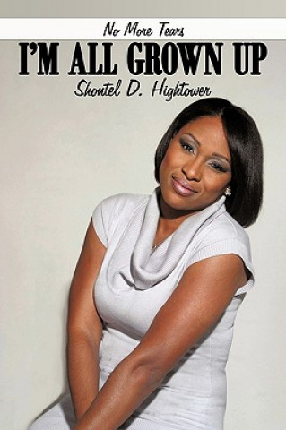 Book No More Tears I'm All Grown Up Shontel D Hightower