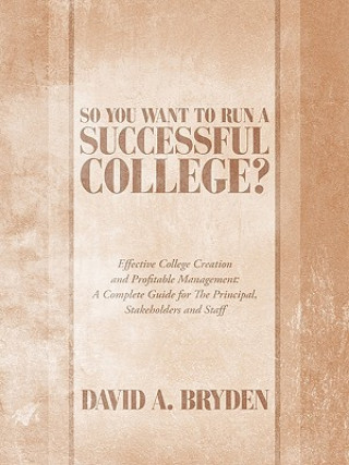 Könyv So You Want to Run a Successful College? David A Bryden