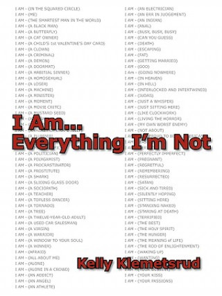 Boek I Am... Everything I'm Not Kelly Klemetsrud