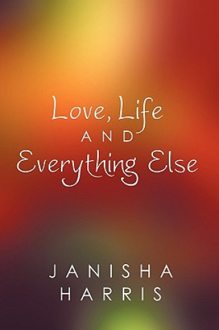 Kniha Love, Life And Everything Else Janisha Harris