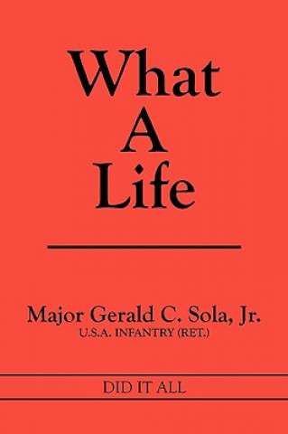 Knjiga What A Life Major Gerald C Sola Jr