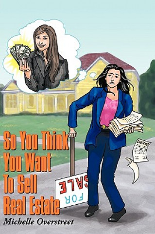 Kniha So You Think You Want To Sell Real Estate Michelle Overstreet