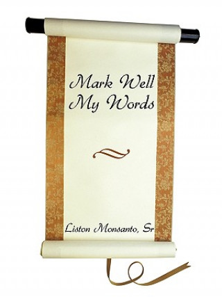 Livre Mark Well My Words Liston Monsanto Sr