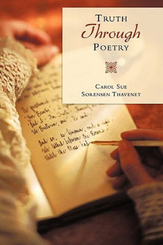 Kniha Truth Through Poetry Carol Sue Sorensen Thavenet