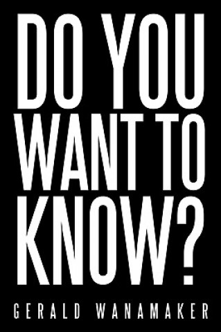 Kniha Do You Want to Know? Gerald Wanamaker