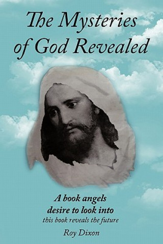 Kniha Mysteries of God Revealed Roy Dixon