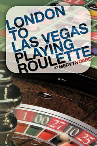 Kniha London to Las Vegas Playing Roulette Mervyn Dare