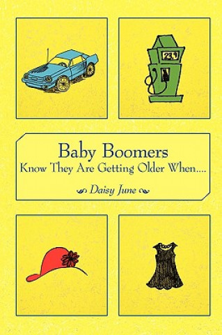 Kniha Baby Boomers Know They Are Getting Older When... Daisy June