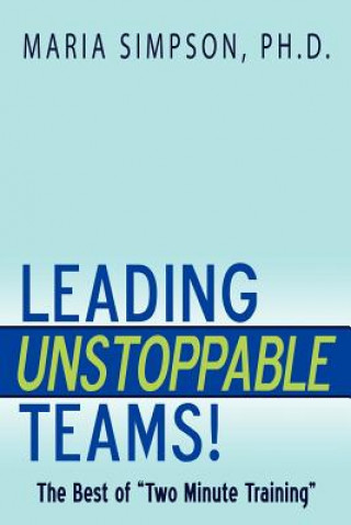 Kniha Leading Unstoppable Teams! Maria Simpson