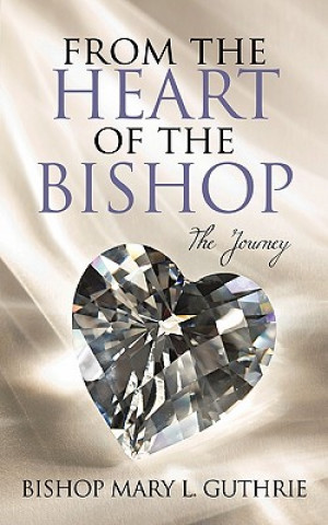 Kniha From the Heart of the Bishop Bishop Mary L Guthrie