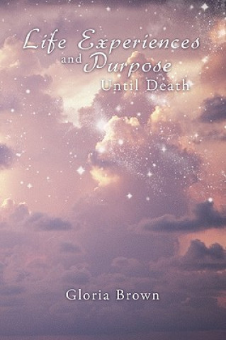 Carte Life Experiences and Purpose Until Death Gloria Brown