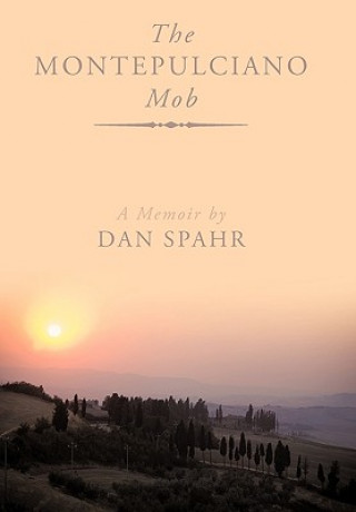 Buch Montepuliciano Mob Dan Spahr