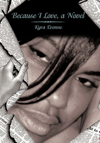 Carte Because I Love, a Novel Kyra Evonne