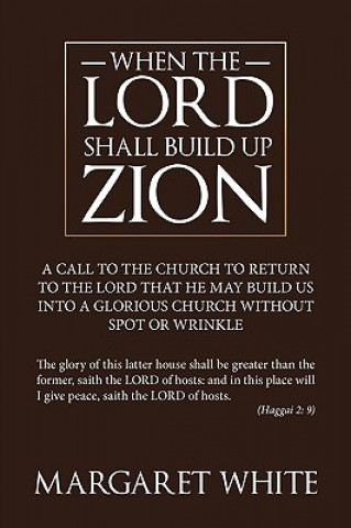 Kniha When The Lord Shall Build Up Zion Margaret White