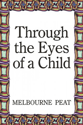 Könyv Through the Eyes of a Child Melbourne Peat