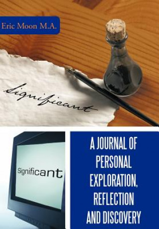 Könyv Journal of Personal Exploration, Reflection and Discovery Eric Moon M a