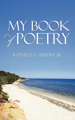 Kniha My Book of Poetry Ronald G Seifert Jr