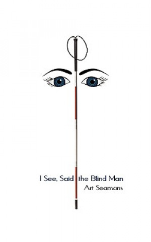 Książka I See, Said the Blind Man Art Seamans