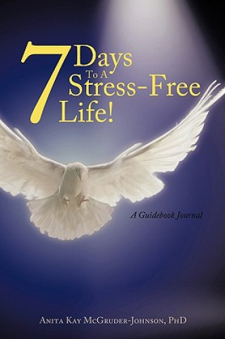 Kniha 7 Days To A Stress-Free Life! Anita Kay McGruder-Johnson Phd