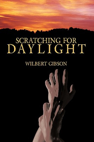 Kniha Scratching for Daylight Wilbert Gibson