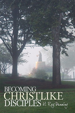 Carte Becoming Christlike Disciples H. Ray Dunning