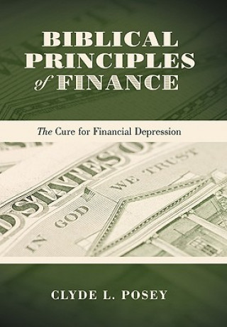 Knjiga Biblical Principles of Finance Clyde L. Posey