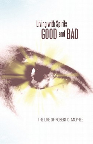 Könyv Living with Spirits Good and Bad Robert D. McPhee
