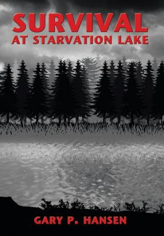Kniha Survival at Starvation Lake Gary P. Hansen
