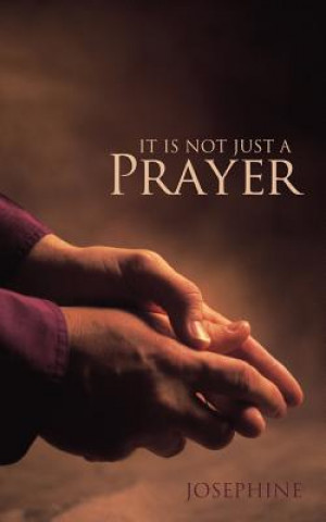 Kniha It is Not Just A Prayer JOSEPHINE