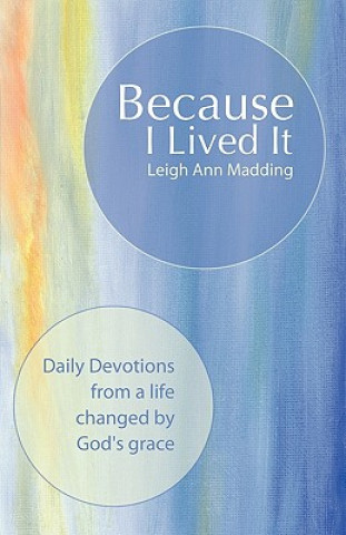 Книга Because I Lived It Leigh Ann Madding