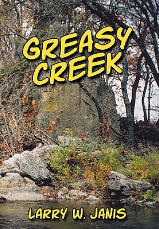 Книга Greasy Creek Larry W Janis