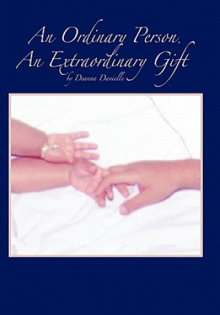 Kniha Ordinary Person, An Extraordinary Gift Deanna Danielle