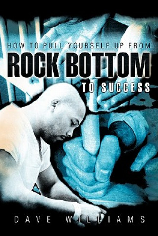 Książka How To Pull Yourself Up From Rock Bottom To Success Dave Williams