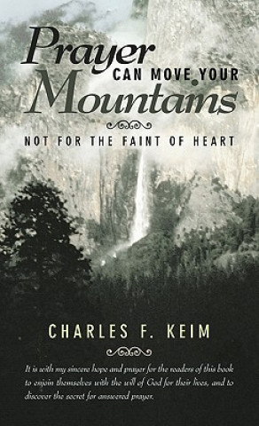 Kniha Prayer Can Move Your Mountains Charles F Keim