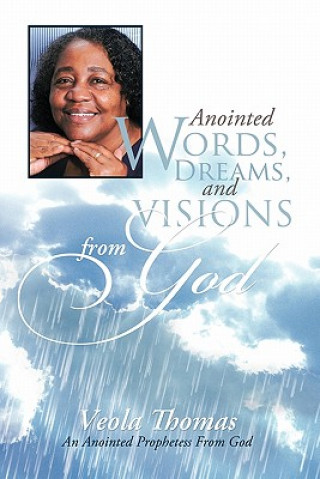Carte Anointed Words, Dreams, And Visions From God Veola Thomas