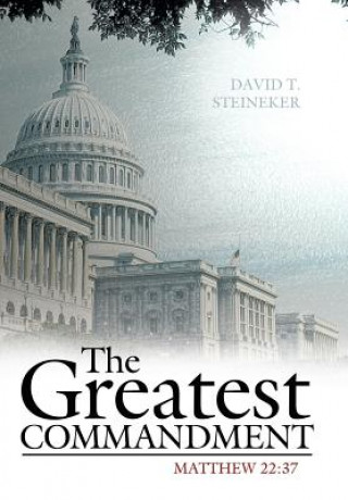 Книга Greatest Commandment David T Steineker